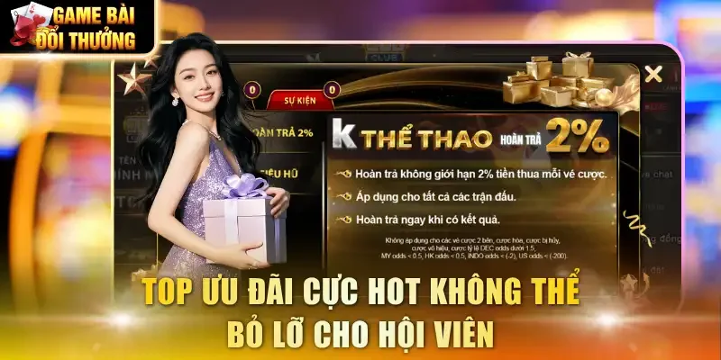 Top ưu đãi cực hot không thể bỏ lỡ cho hội viên